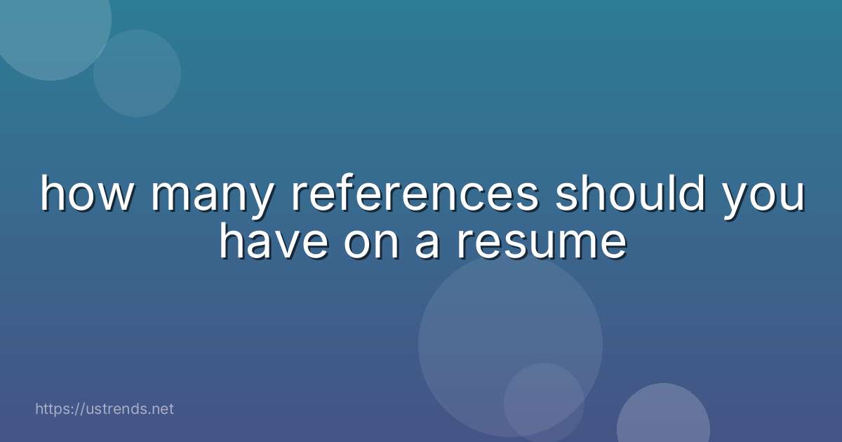 how many references should you have on a resume