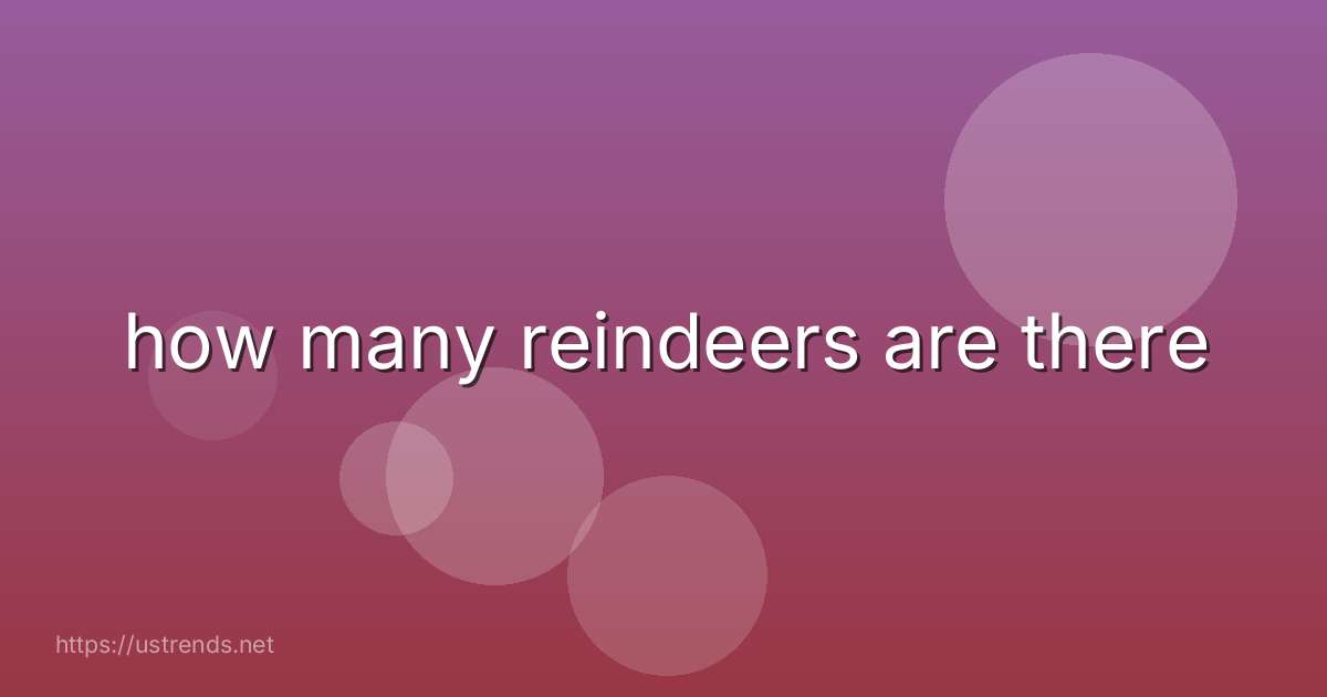 how many reindeers are there