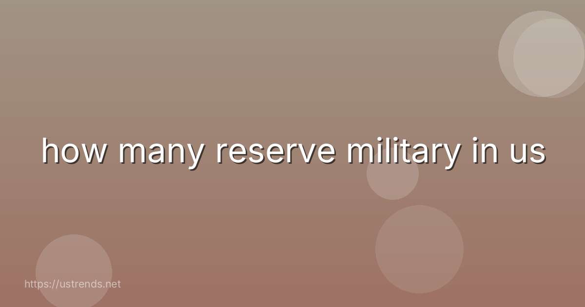 how many reserve military in us