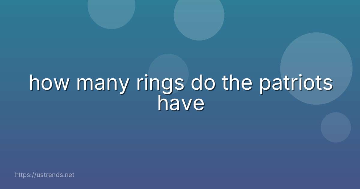 how many rings do the patriots have