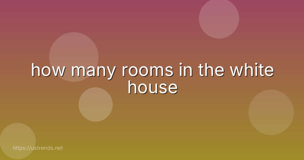 how many rooms in the white house