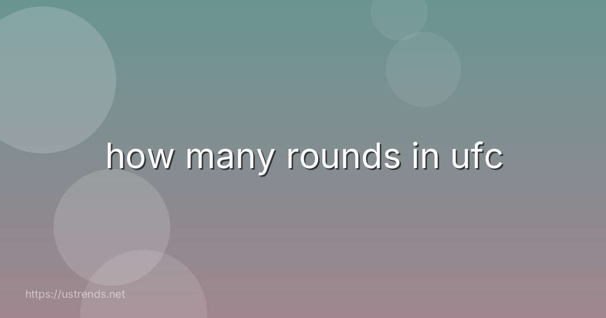 how many rounds in ufc