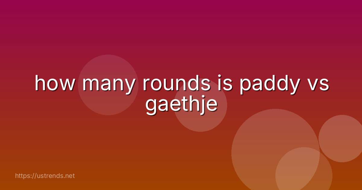 how many rounds is paddy vs gaethje
