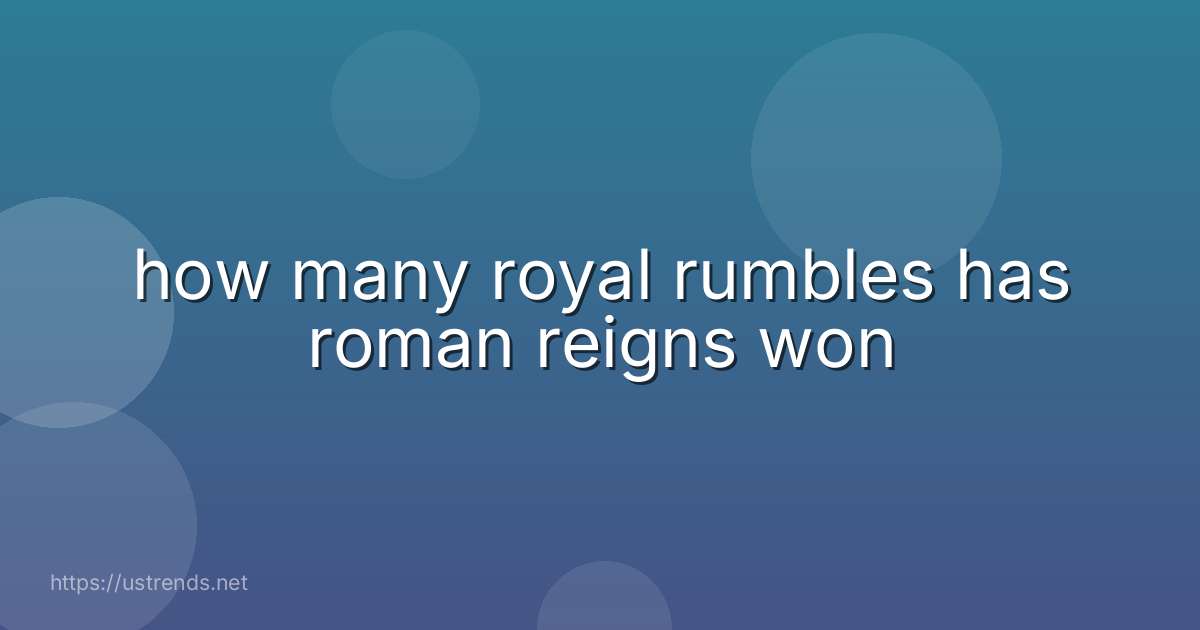 how many royal rumbles has roman reigns won