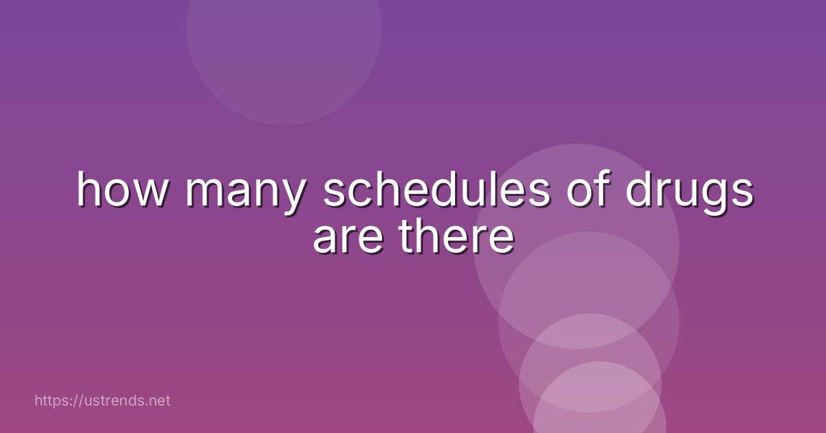 how many schedules of drugs are there
