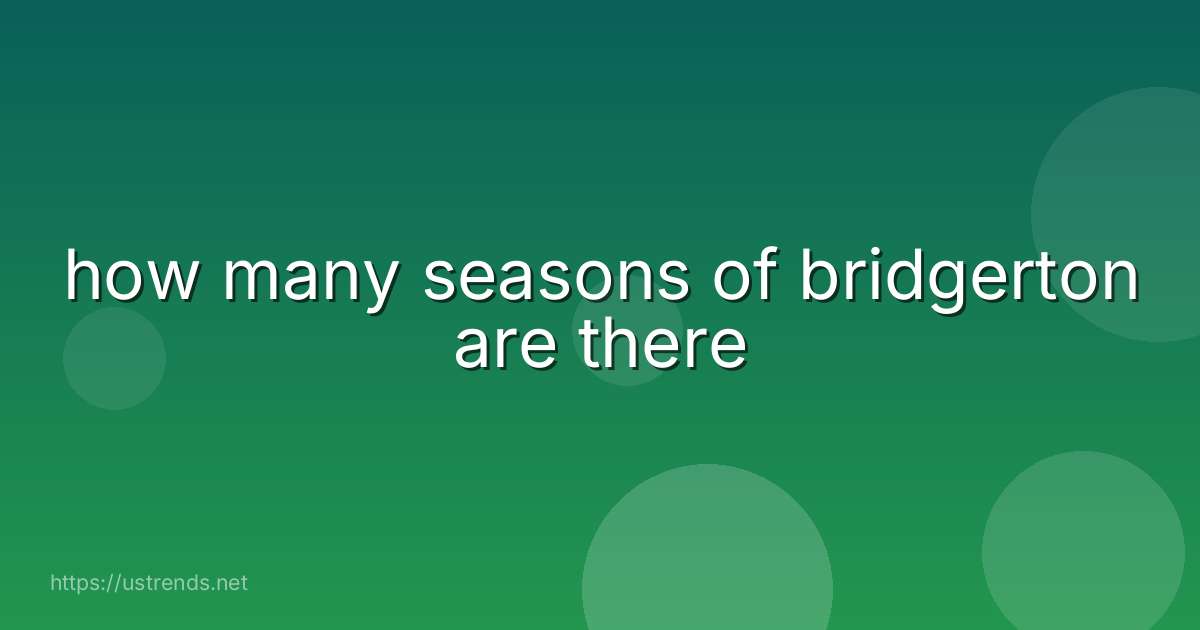 how many seasons of bridgerton are there