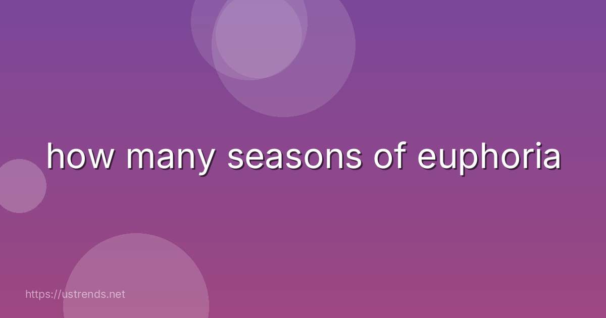 how many seasons of euphoria