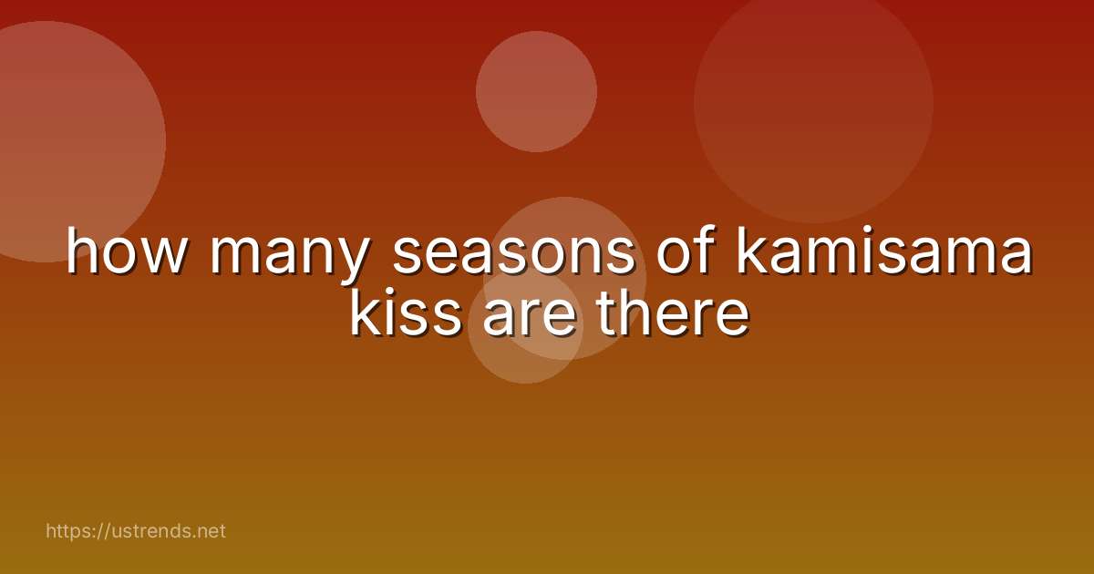 how many seasons of kamisama kiss are there