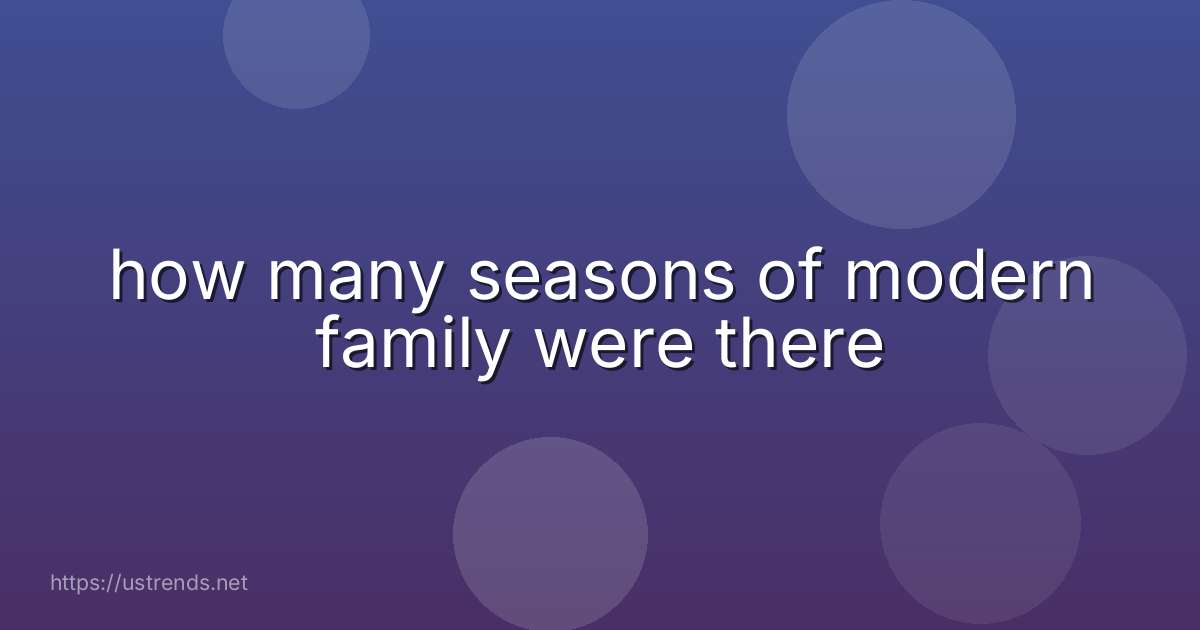 how many seasons of modern family were there