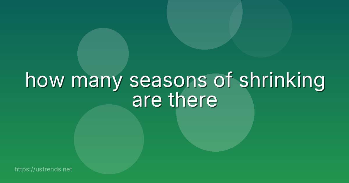 how many seasons of shrinking are there