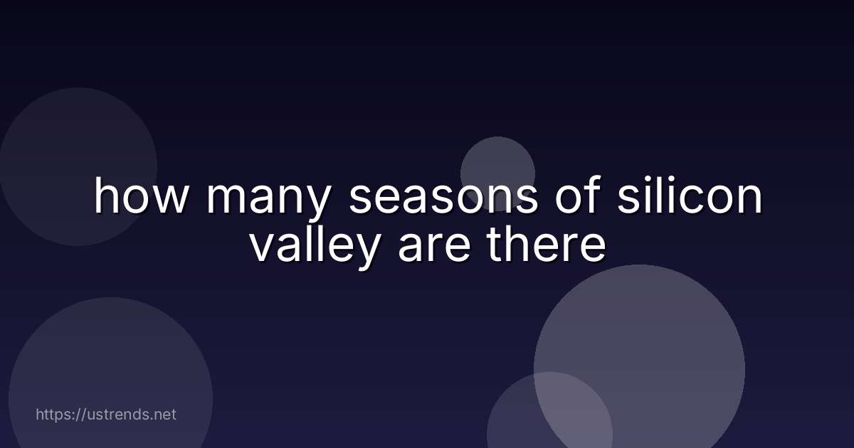 how many seasons of silicon valley are there