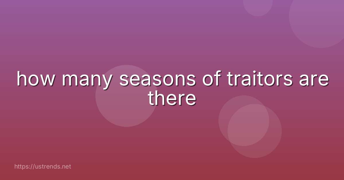 how many seasons of traitors are there