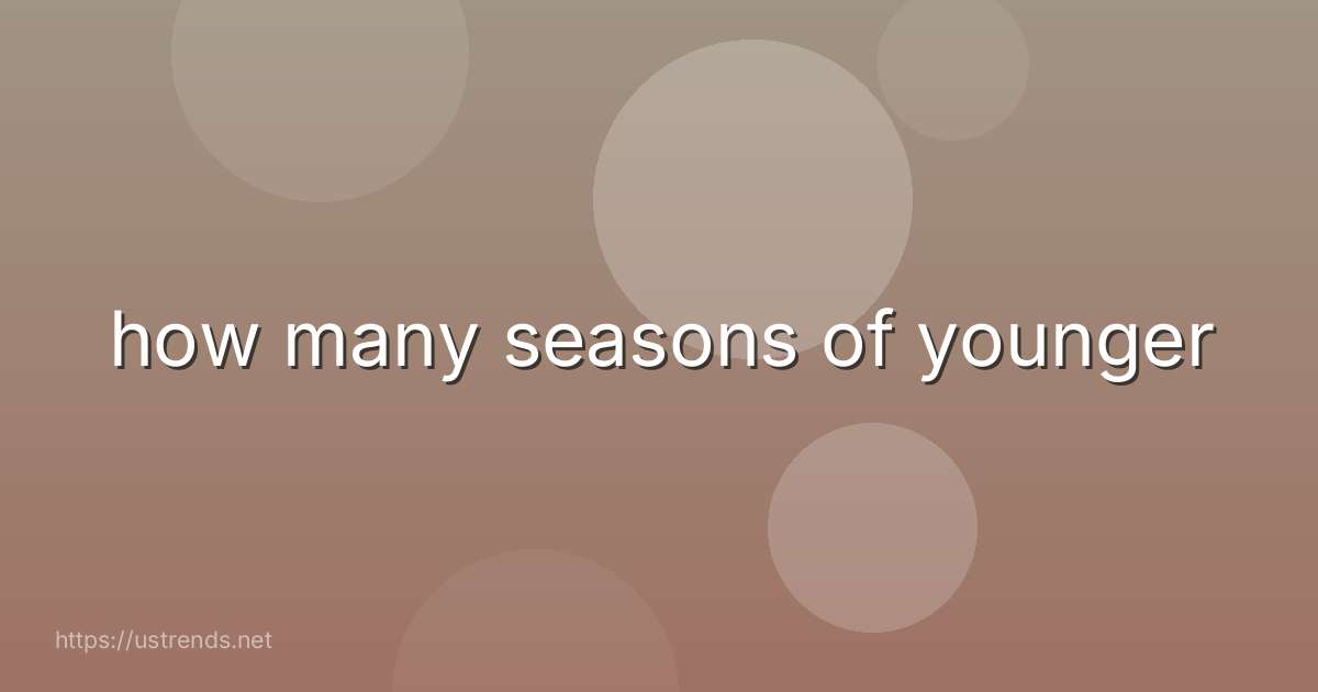 how many seasons of younger