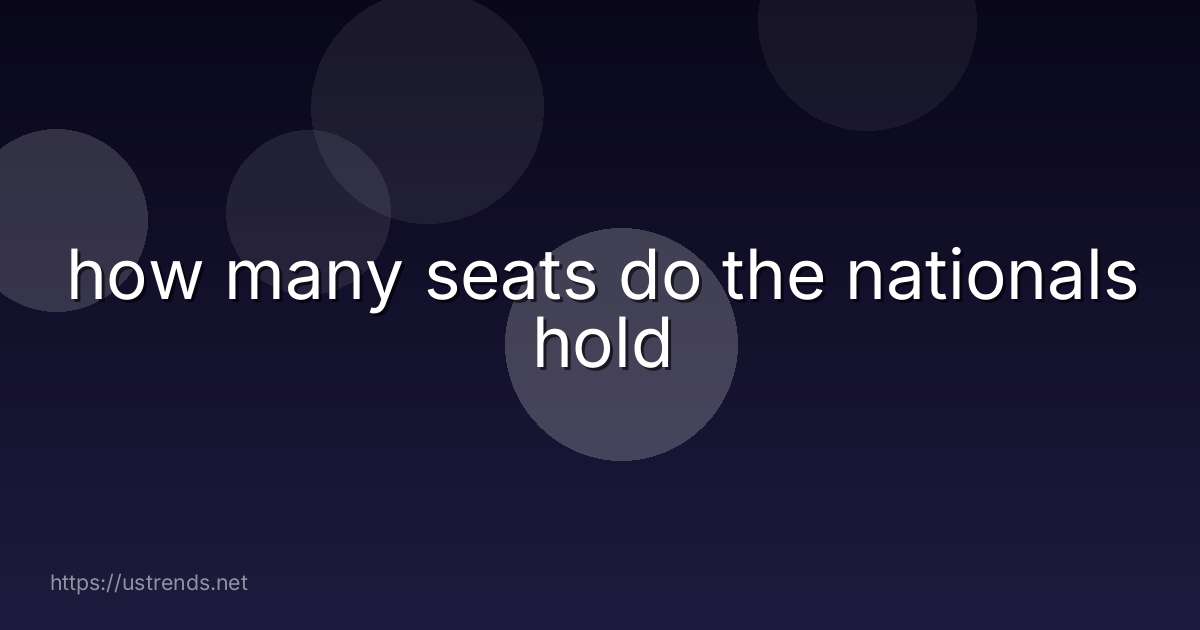 how many seats do the nationals hold
