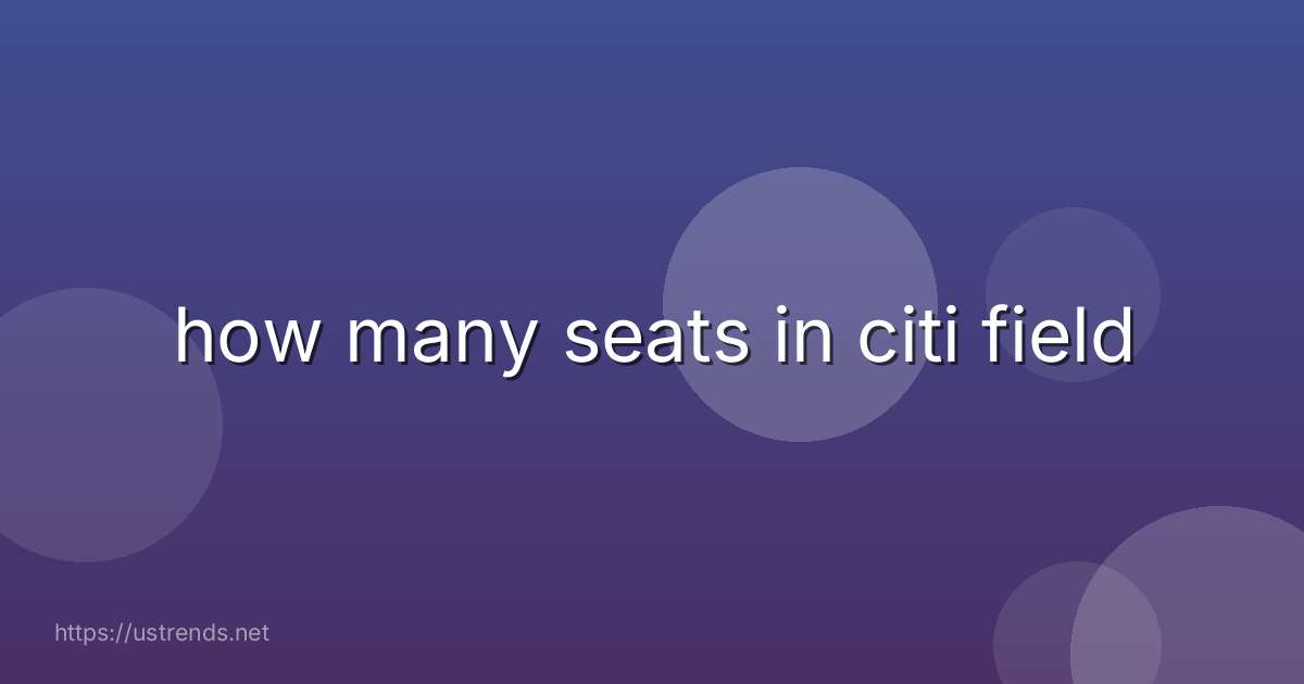 how many seats in citi field