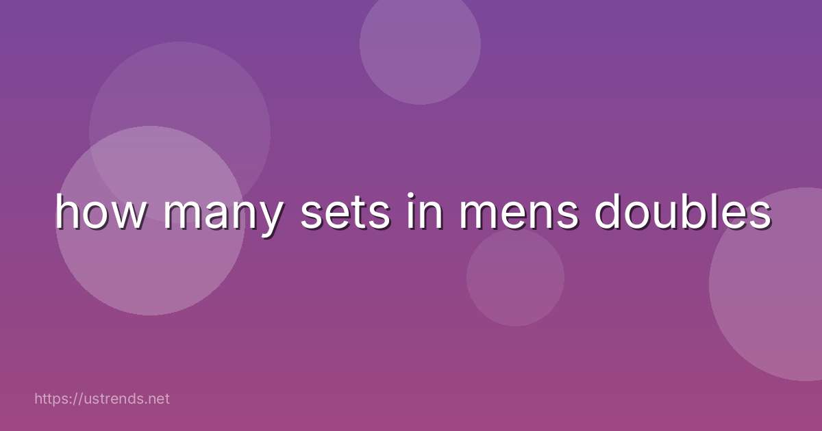 how many sets in mens doubles