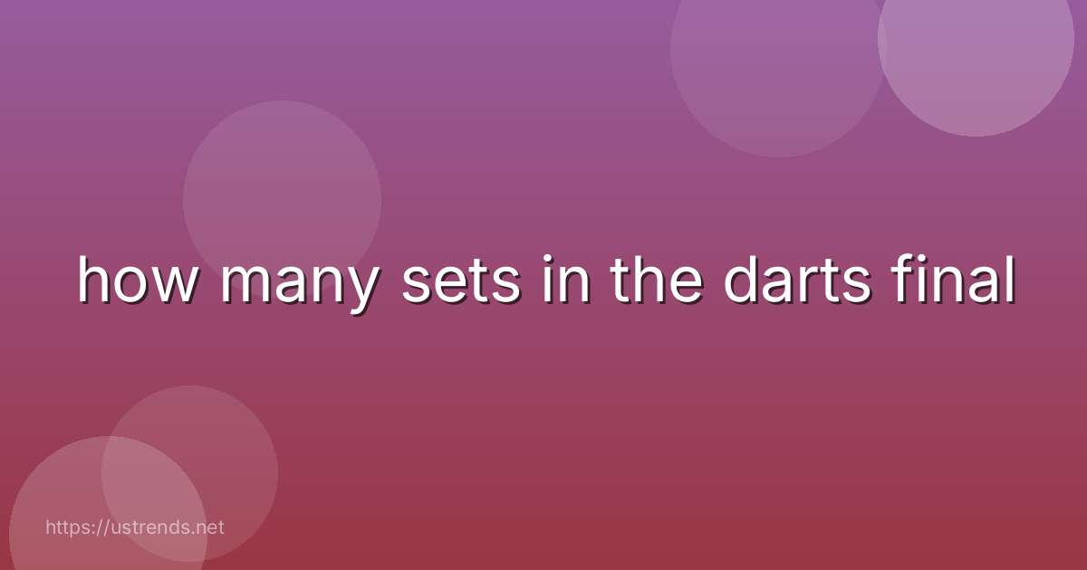 how many sets in the darts final