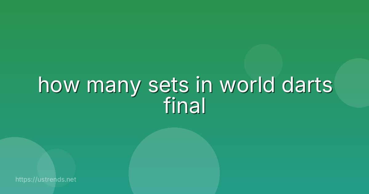 how many sets in world darts final
