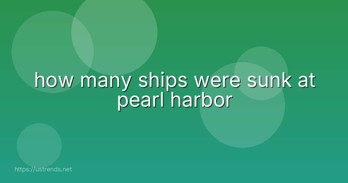 how many ships were sunk at pearl harbor
