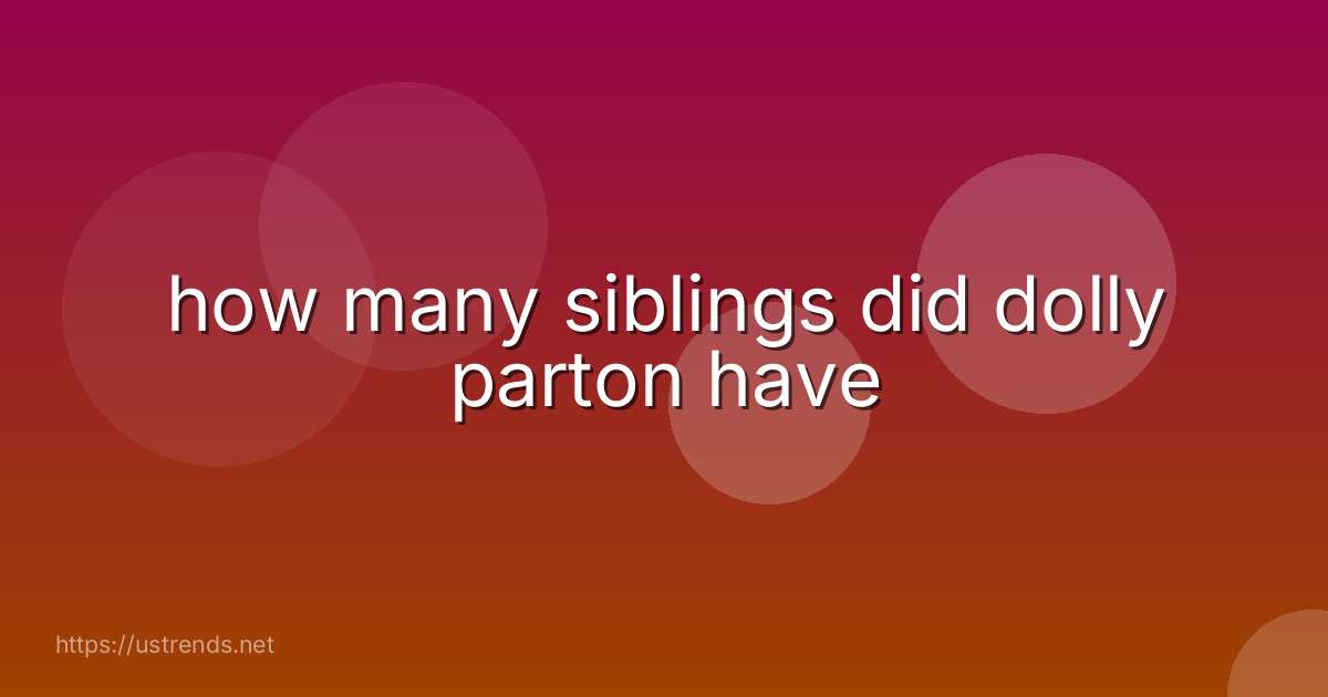 how many siblings did dolly parton have