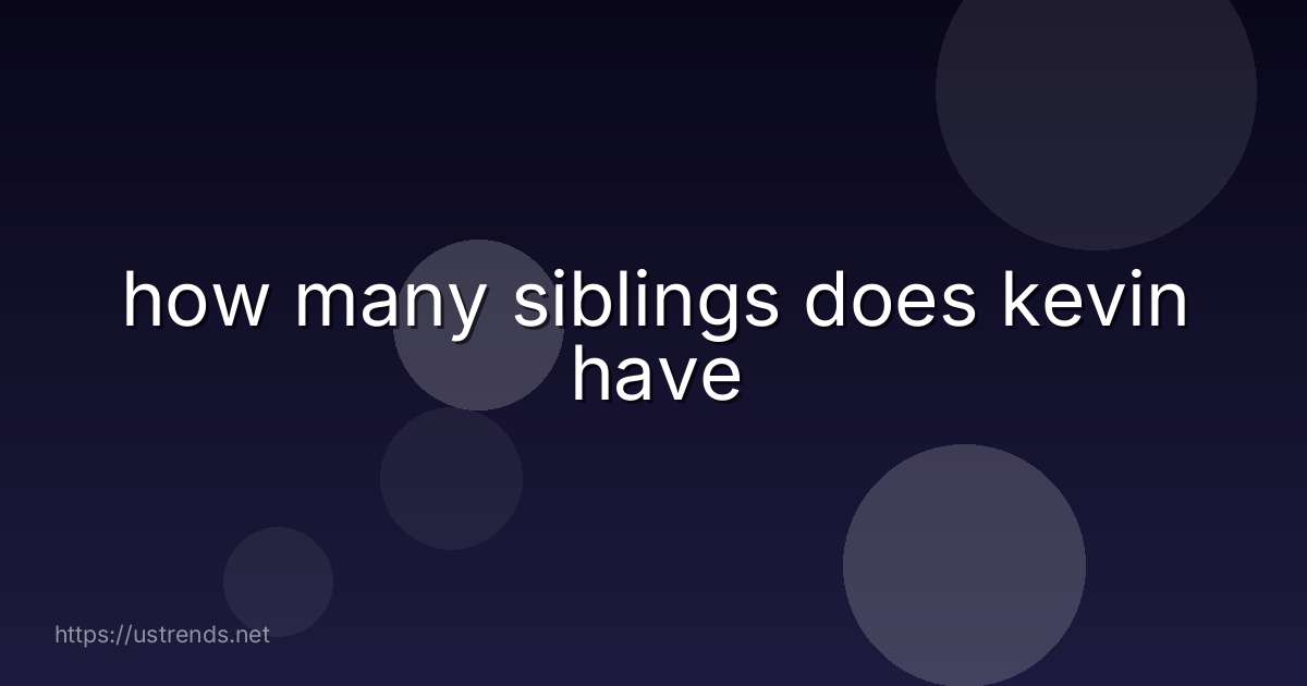 how many siblings does kevin have
