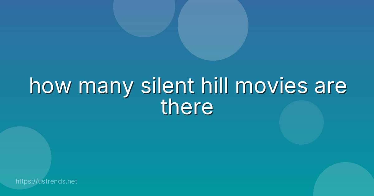 how many silent hill movies are there