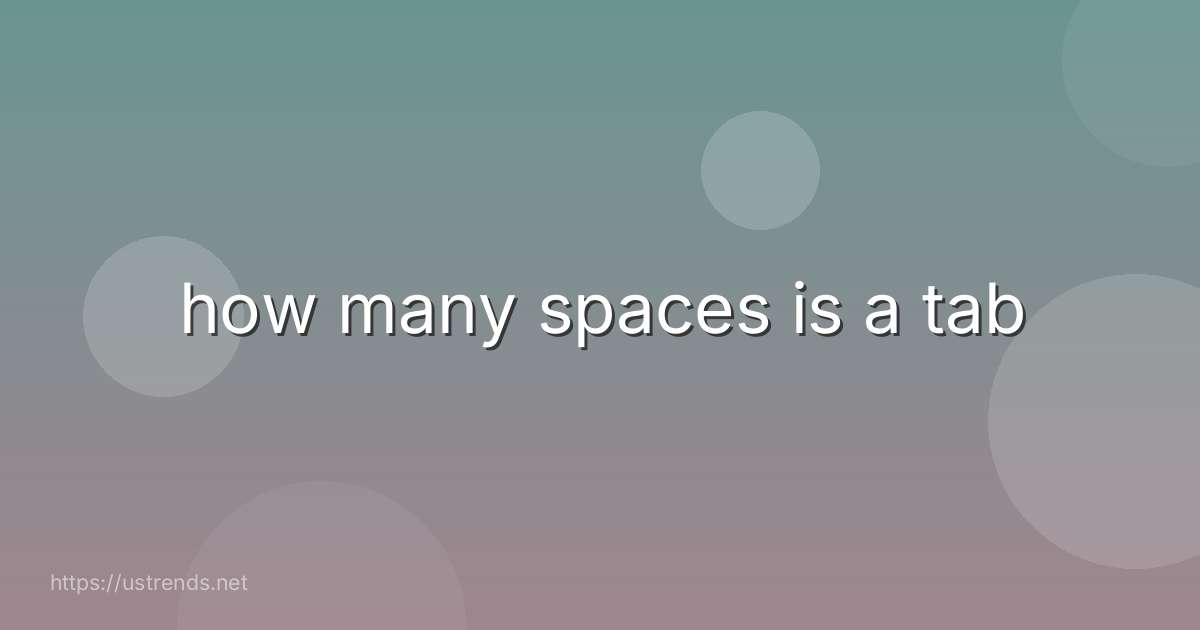 how many spaces is a tab