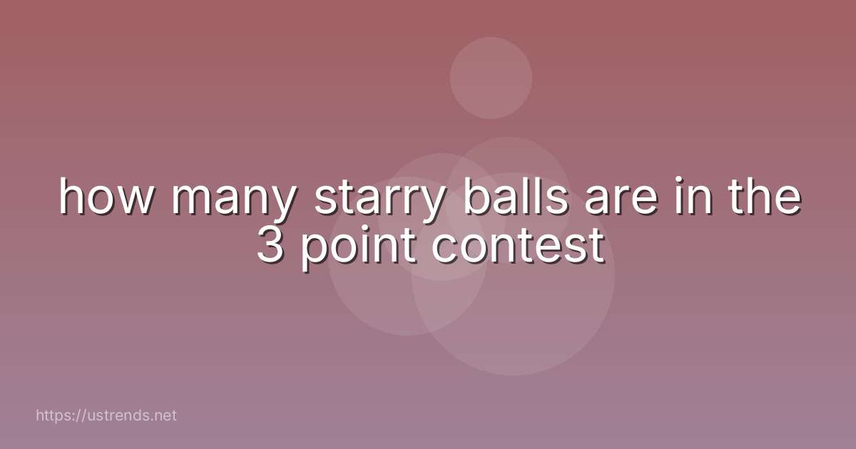 how many starry balls are in the 3 point contest