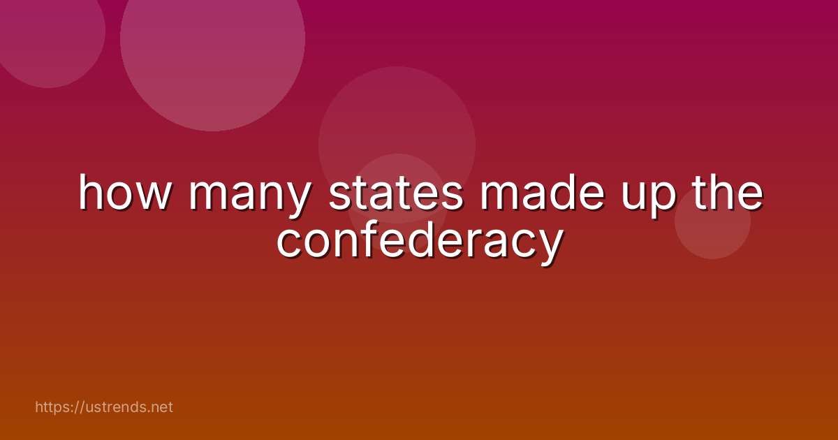 how many states made up the confederacy