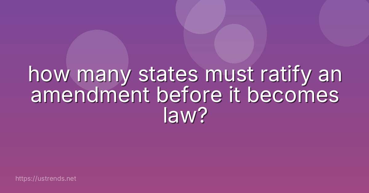 how many states must ratify an amendment before it becomes law?