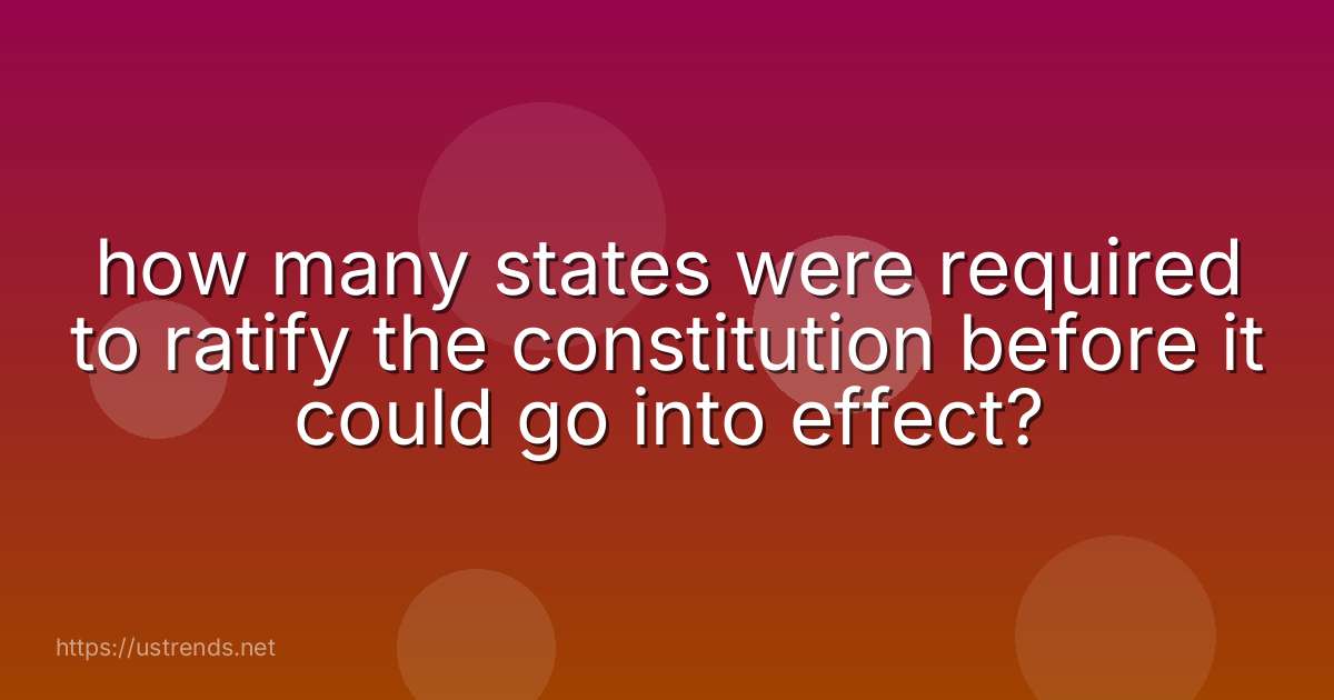 how many states were required to ratify the constitution before it could go into effect?