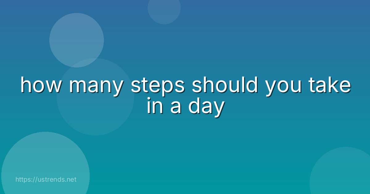 how many steps should you take in a day