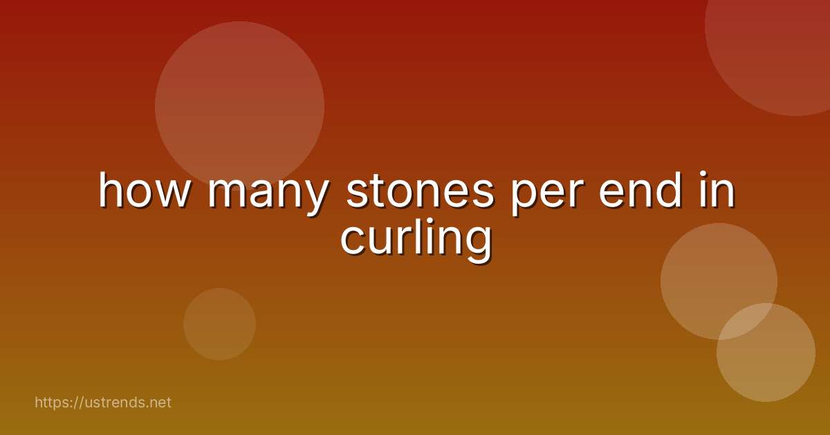 how many stones per end in curling