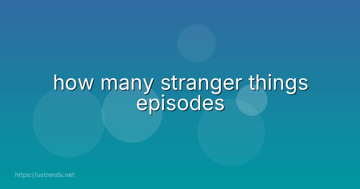 how many stranger things episodes