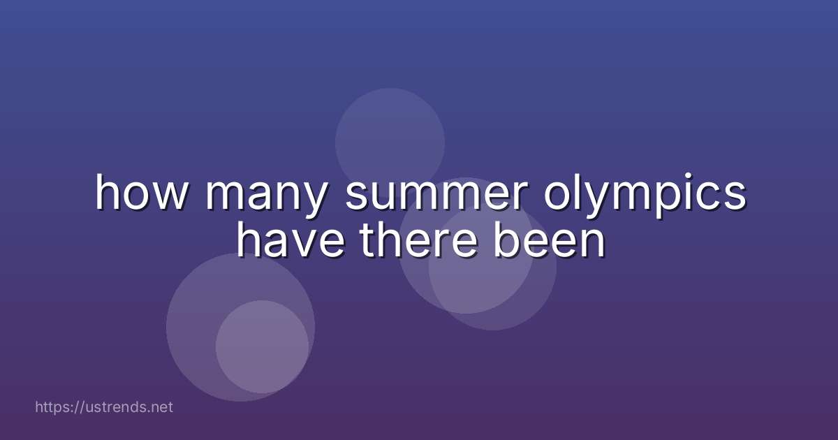 how many summer olympics have there been
