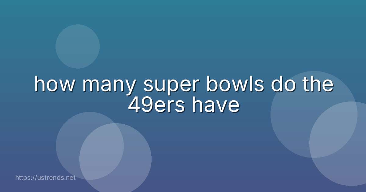 how many super bowls do the 49ers have