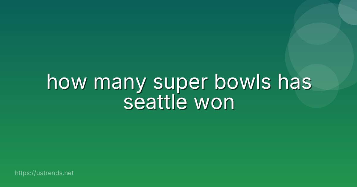 how many super bowls has seattle won