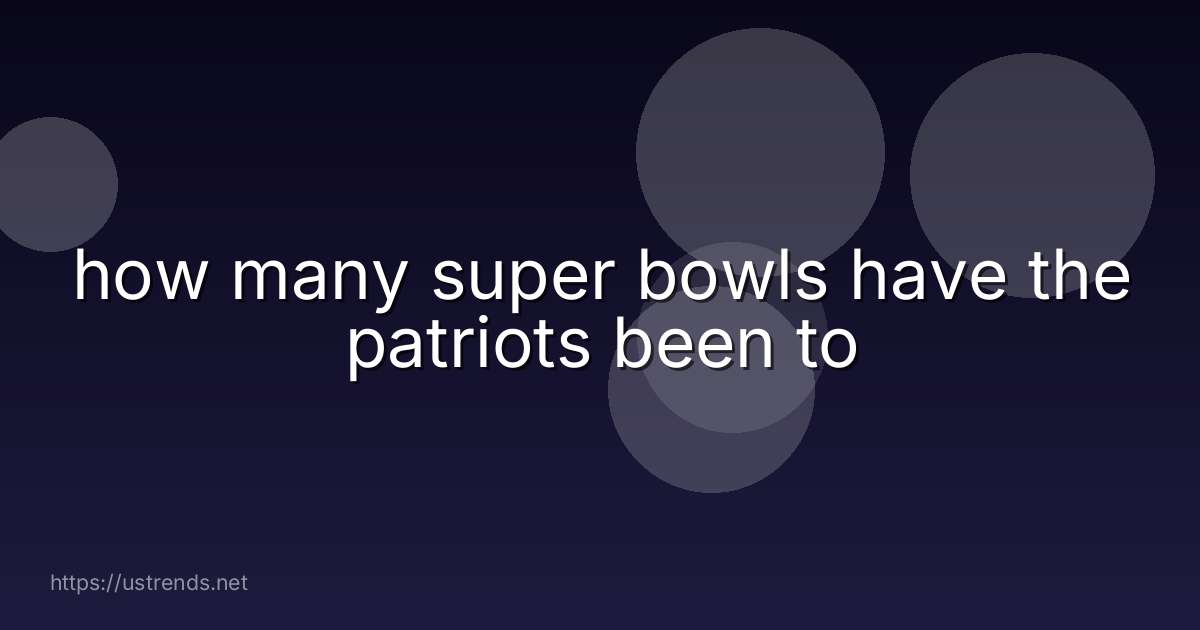 how many super bowls have the patriots been to