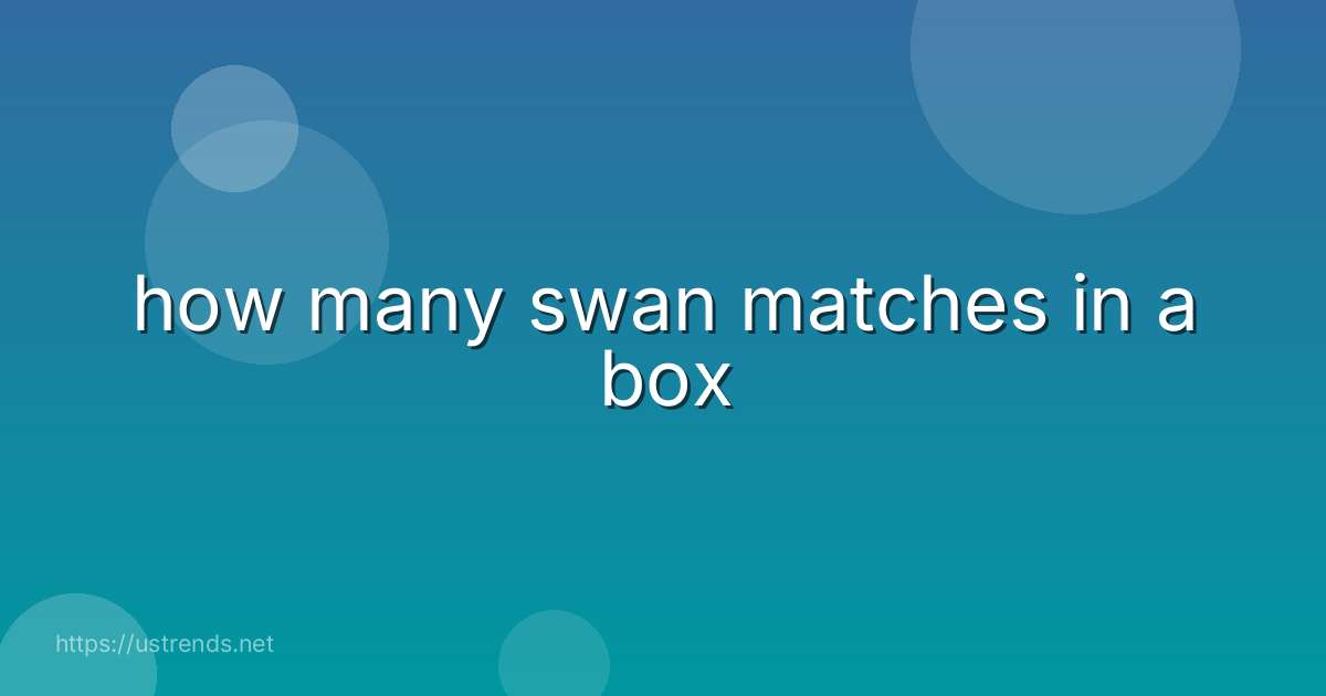 how many swan matches in a box
