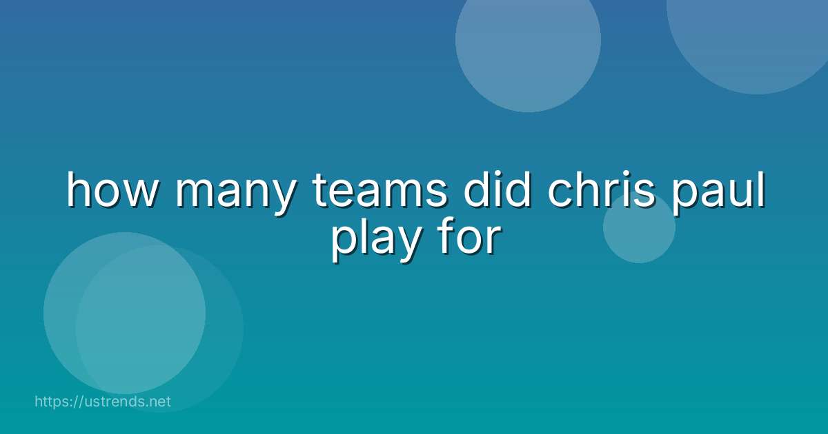 how many teams did chris paul play for