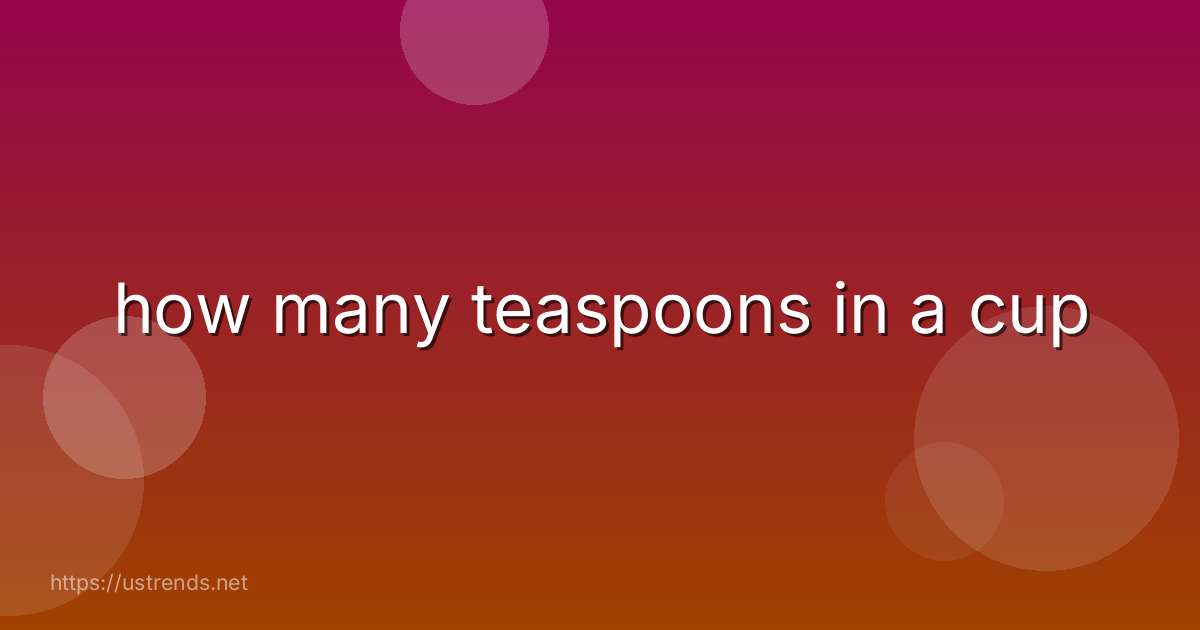 how many teaspoons in a cup