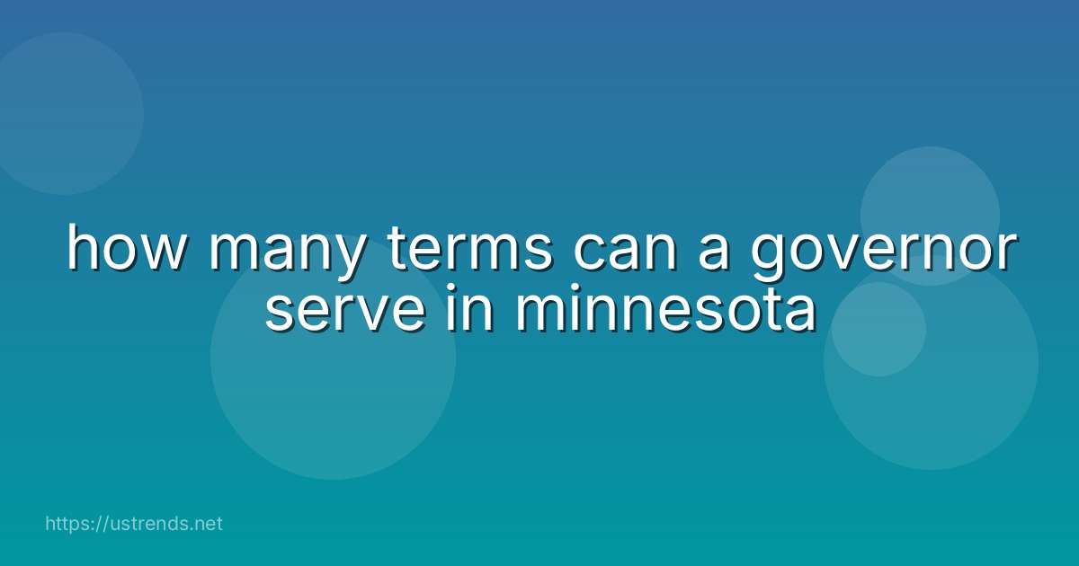how many terms can a governor serve in minnesota