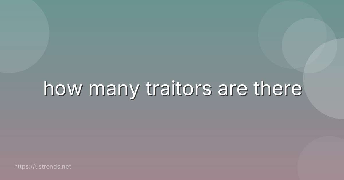 how many traitors are there
