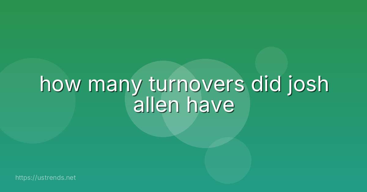 how many turnovers did josh allen have