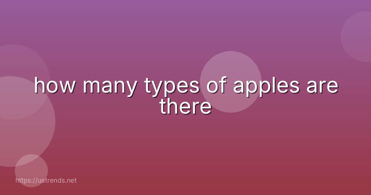 how many types of apples are there