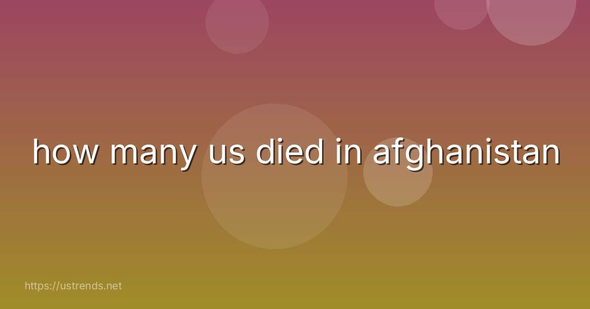 how many us died in afghanistan