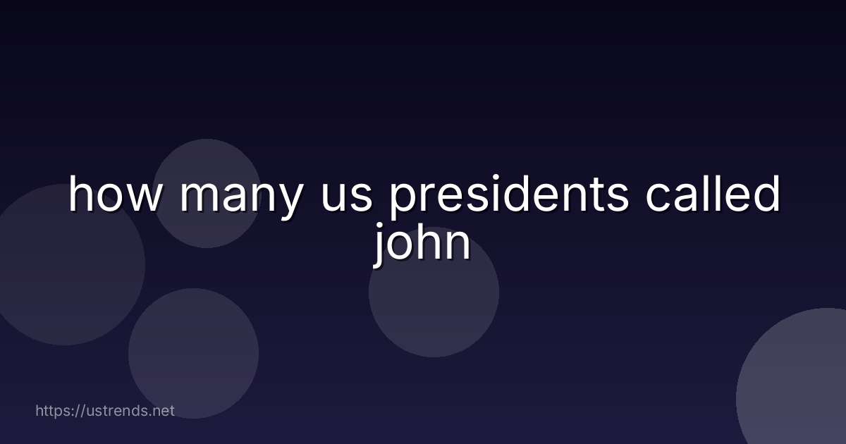 how many us presidents called john