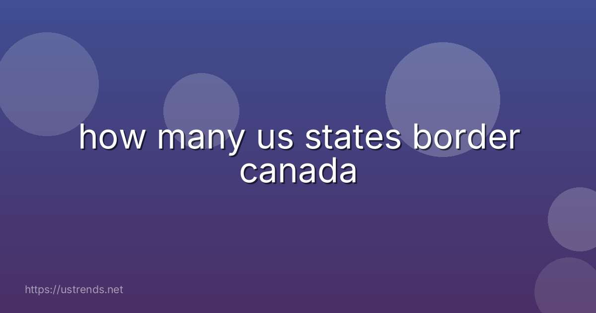 how many us states border canada