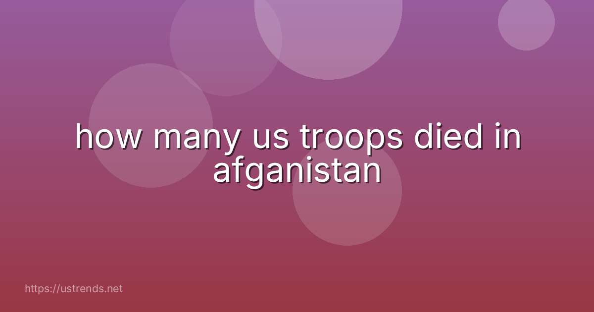 how many us troops died in afganistan