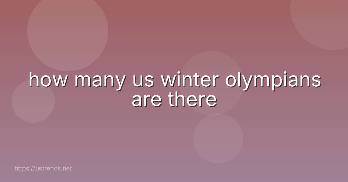how many us winter olympians are there